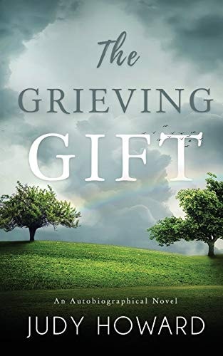 The Grieving Gift An Autobiographical Novel