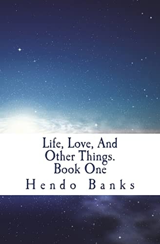 Life, Love, and Other Things. Book One