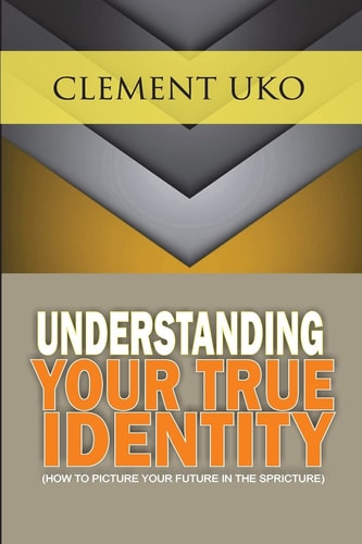 Understanding Your True Identity How to Picture Your Future in the Scripture