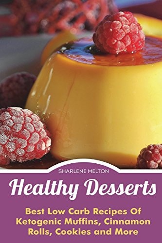 Healthy Desserts Best Low Carb Recipes Of Ketogenic Muffins, Cinnamon Rolls, Co