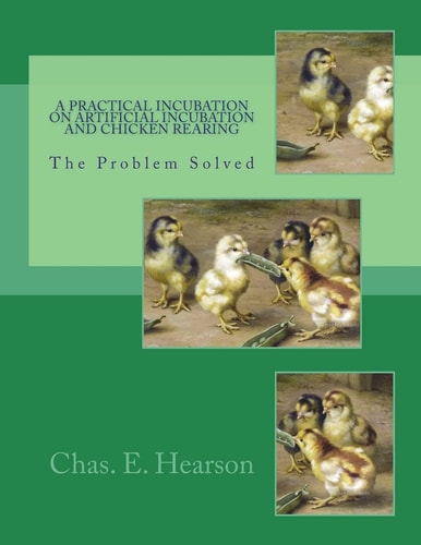 A Practical Incubation on Artificial Incubation and Chicken Rearing The Problem Solved