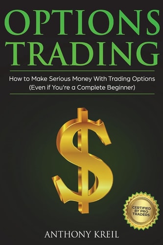 Options Trading The #1 Options Trading Quick Start Guide to Learn the Best Trading Strategies to 10x Your Profits (Bonus Beginner Lessons: How to Understand Options Greek, Pricing and Much More!)