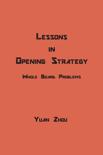 Lessons in Opening Strategy Whole Board Problems