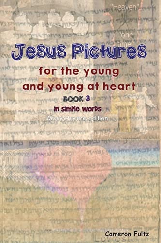 Jesus Pictures for the Young and Young at Heart - B/W Edition In Simple Words
