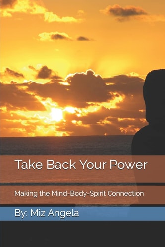 Take Back Your Power Making the Mind-Body-Spirit Connection