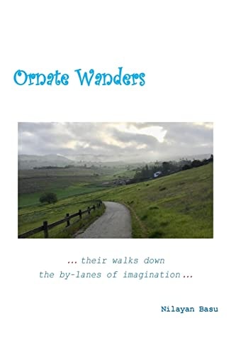 Ornate Wanders ... Their Walks Down the By-Lanes of Imagination...