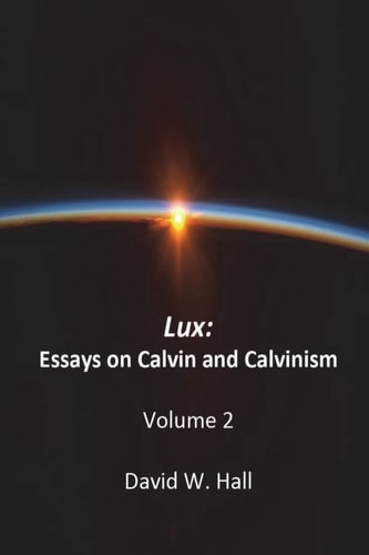Lux Calvin and Calvinism