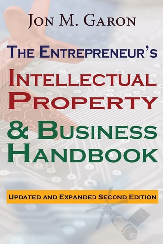 The Entrepreneur's Intellectual Property and Business Handbook