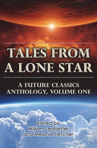 Tales From a Lone Star A Future Classics Anthology, Volume One