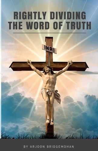 Rightly Dividing the Word of Truth