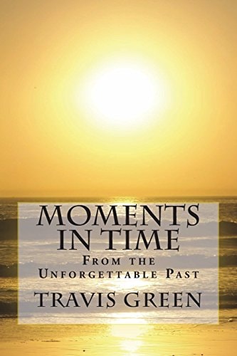 Moments in Time From the Unforgettable Past