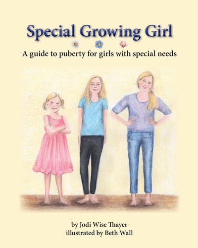 Special Growing Girl A Guide to Puberty for Girls with Special Needs