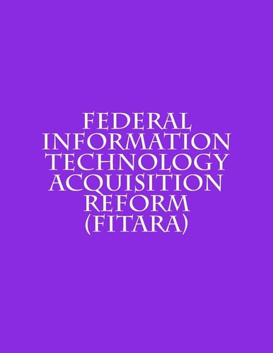 Federal Information Technology Acquisition Reform (FITARA)