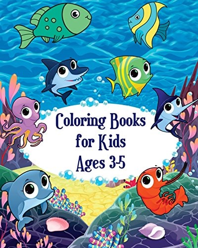 Coloring Books for Kids Ages 3-5 Fish and Sea Life! (Super Fun Coloring Books for Kids)