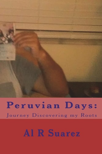 Peruvian Days Journey Discovering My Roots