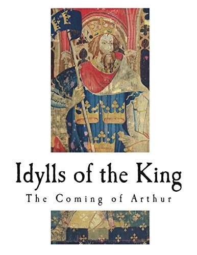 Idylls of the King The Coming of Arthur