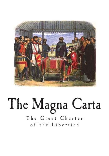 The Magna Carta The Great Charter of the Liberties