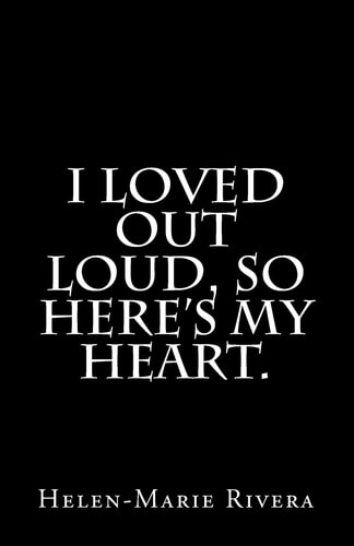 I Loved Out Loud, So Here's My Heart.