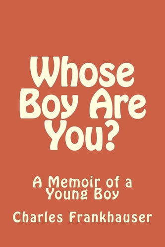 Whose Boy Are You? A Memoir of a Young Boy