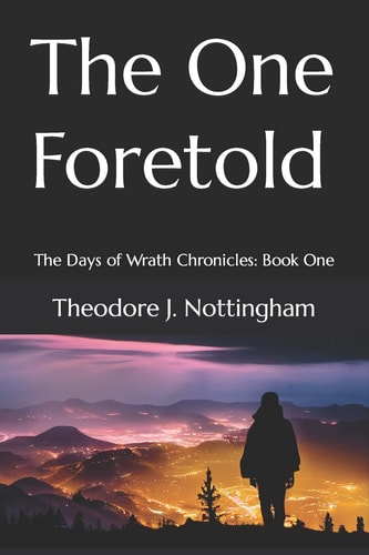 The One Foretold The Days of Wrath Chronicles: Book One