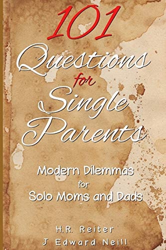 101 Questions for Single Parents Modern Dilemmas for Solo Moms and Dads