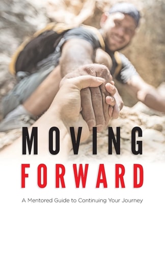 Moving Forward A Mentored Guide to Continuing Your Journey