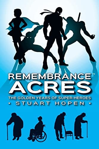 Remembrance Acres The Golden Years of Super-Heroes