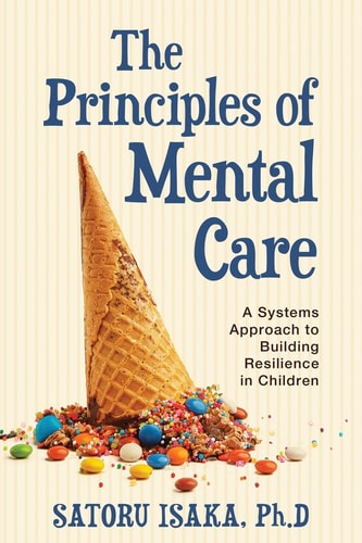 The Principles of Mental Care A Systems Approach to Building Resilience in Children
