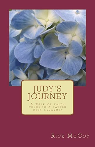 Judy's Journey A Walk of Faith Through a Battle with Leukemia