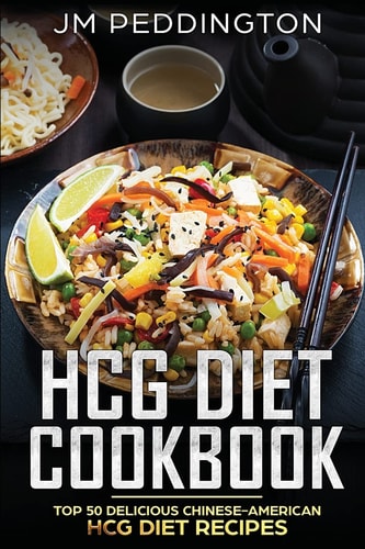 HCG Diet Cookbook Top 50 Delicious Chinese-American HCG Diet Recipes