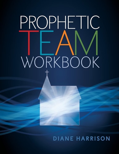 Prophetic Team Workbook Student Guide