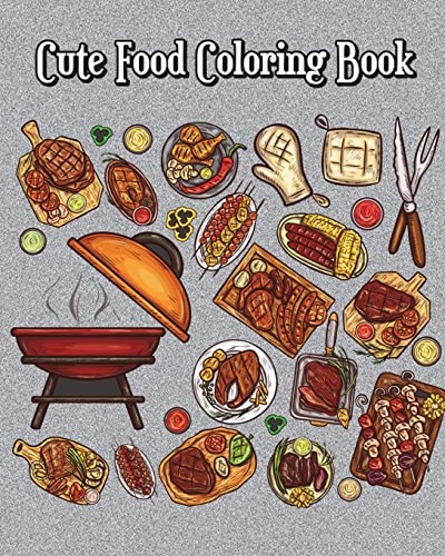 Cute Food Coloring Book A Kids Coloring Book with Fun, Easy, and Relaxing Coloring Pages (Perfect for Food and Dessert Lovers)