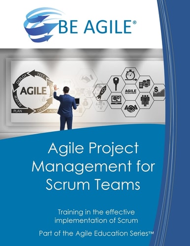 Agile Project Management for Scrum Teams Training in the Effective Implementation of Scrum