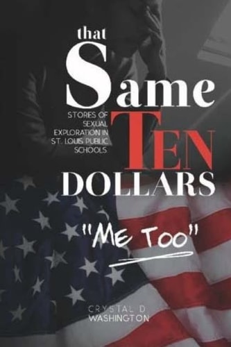 That Same Ten Dollars Real Stories of Sexual Exploitation Inside St. Louis Public Schools.