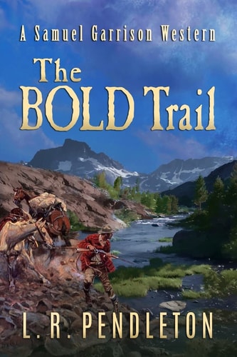 The Bold Trail A Samuel Garrison Western