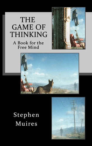 The Game of Thinking A Book for the Free Mind