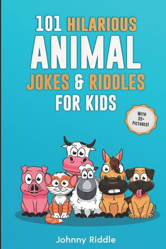 101 Hilarious Animal Jokes and Riddles for Kids Laugh Out Loud with These Funny and Silly Jokes: Even Your Pet Will Laugh! (with 35+ PICTURES)
