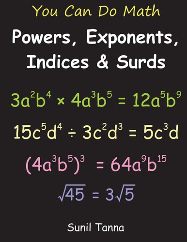 You Can Do Math Powers, Exponents, Indices and Surds