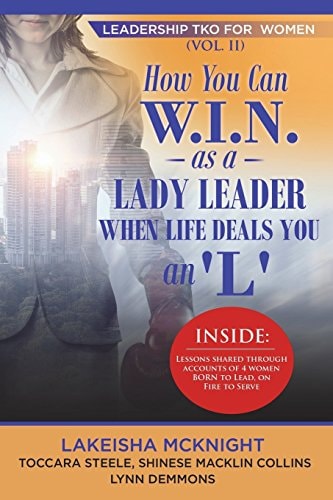 Leadership TKO for Women How You Can W. I. N. As a Lady Leader When Life Deals You An 'l;