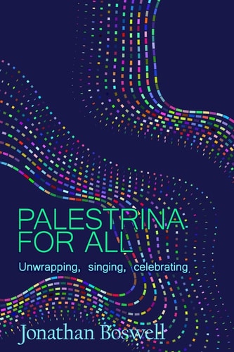 Palestrina for All Unwrapping, Singing, Celebrating