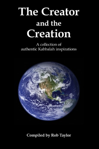 The Creator and the Creation A Collection of Authentic Kabbalah Inspirations