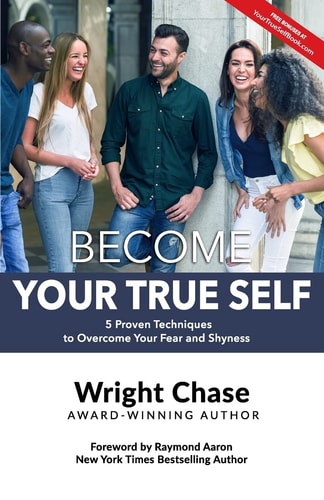 Become Your True Self 5 Proven Techniques to Overcome Your Fear and Shyness