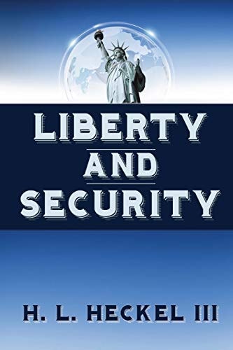 Liberty and Security Applying the Natural Laws of Human Behavior to Governing