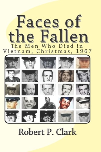 Faces of the Fallen The Men Who Died in Vietnam, Christmas, 1967