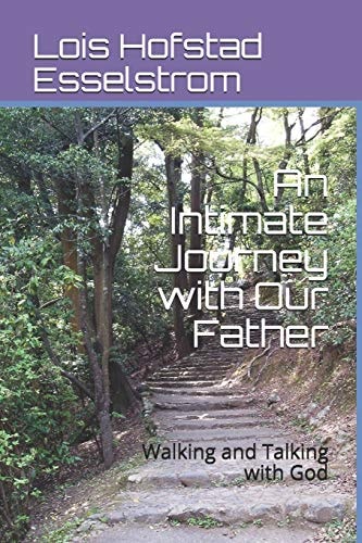An Intimate Journey with Our Father Walking and Talking with God