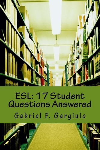 ESL 17 Student Questions Answered