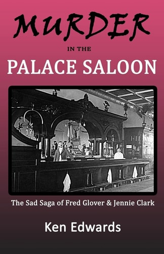Murder in the Palace Saloon The Sad Saga of Fred Glover and Jennie Clark