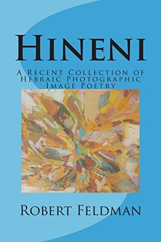 Hineni A Recent Collection of Hebraic Photographic Image Poetry