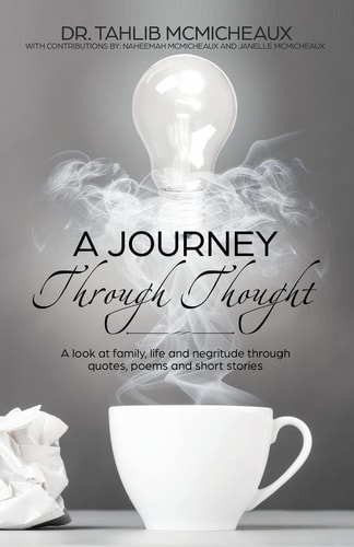 A Journey Through Thought A Look at Family, Life and Negritude Through Quotes, Poems and Short Stories