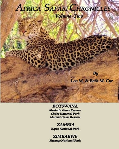 Africa Safari Chronicles Botswana, Zambia and Zimbabwe